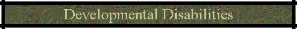 Developmental Disabilities