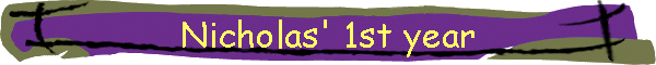 Nicholas' 1st year